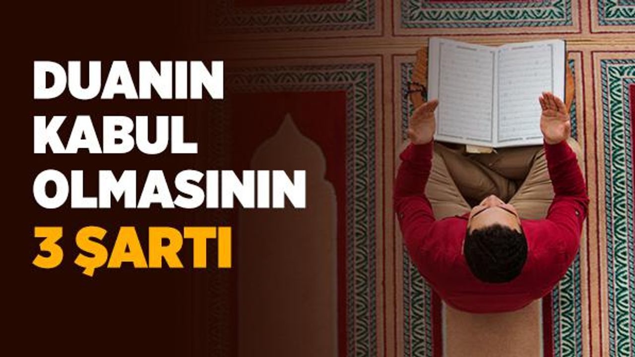 Kesin Kabul Olan Duânın Sırrı: Duânın Kabul Olması İçin Ne Yapılmalı?