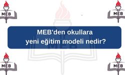 MEB'den okullara yeni eğitim modeli nedir?