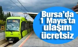 Bursa'da 1 Mayıs'ta Ulaşım Ücretsiz!