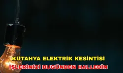 24 Nisan 2024'te Kütahya'da Elektrik Kesintisi: İşte Detaylar