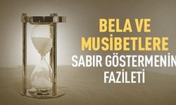 Bela ve Musibetlere Sabır Göstermenin Fazileti: İlahi Tesellinin Gücü