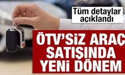 ÖTV'siz araç satışında yeni dönem başladı.