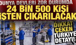 Dünya devleri zor durumda! 24 bin 500 kişi işten çıkarılacak