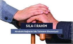 Akrabalık Bağlarının Önemi ve Sıla-i Rahim