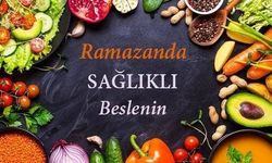 Ramazan’da Sağlıklı Beslenme İçin Uzmanlardan Öneriler!