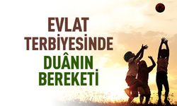 Evlat Terbiyesinde Duânın Bereketi
