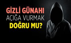 Günahı İfşa Etmek Doğru mu? Bir Hatanın Ardından Ne Yapmalı?