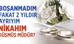 İki Yıldır Ayrıyız, Nikâhım Düşmüş Müdür? İşte Diyanet Uzmanından Açıklama