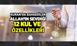 Kur’an’da Bahsedilen Allah'ın Sevdiği 12 Kul ve Özellikleri