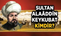 Sultan Alaaddin Keykubad: Anadolu Selçuklu'nun Zirvesi
