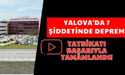 Yalova’da Hastane Afet Tatbikatı Gerçekleştirildi: Sağlık Ekipleri Depreme Hazır!