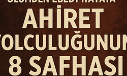 Ahiret Yolculuğunun 8 Safhası: Ölümden Ebedi Hayata