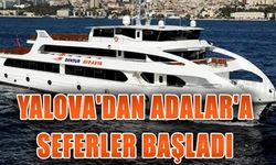 Yalova’dan Adalar’a Yaz Seferleri Başladı
