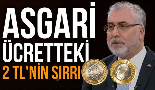 Asgari Ücretteki 2 TL'nin Sırrı Çözüldü: Çalışma ve Sosyal Güvenlik Bakanı Açıkladı