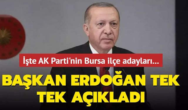 Cumhurbaşkanı Erdoğan Açıkladı: AK Parti'nin Bursa İlçe Belediye Başkan Adayları Belli Oldu!