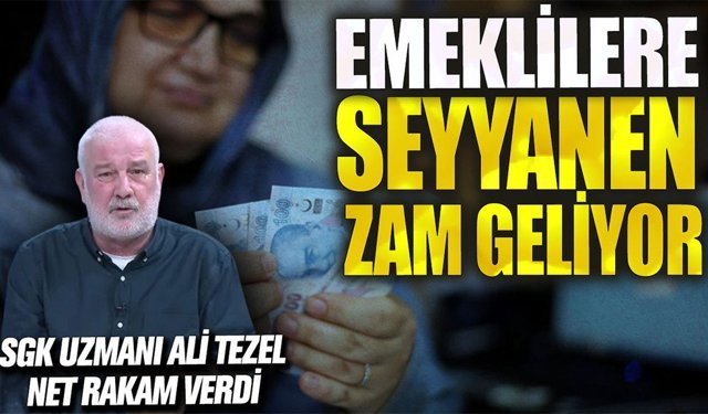 Emeklilere Seyyanen Zam Müjdesi! SGK Uzmanı Ali Tezel Net Rakam Verdi