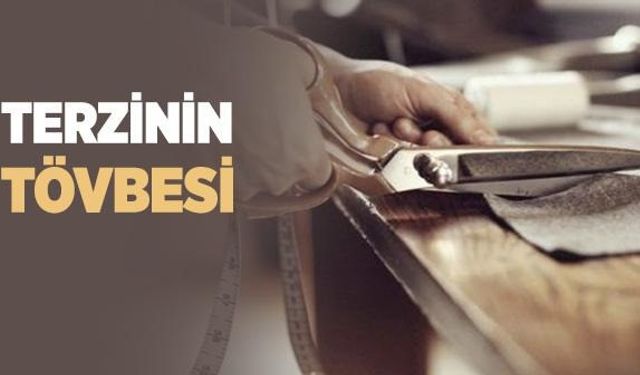 "Gecikmiş Tövbe: Terzi Hikayesi"