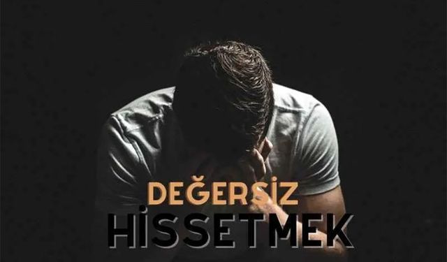 Gençlerde değersizlik hissi nelere yol açar? 