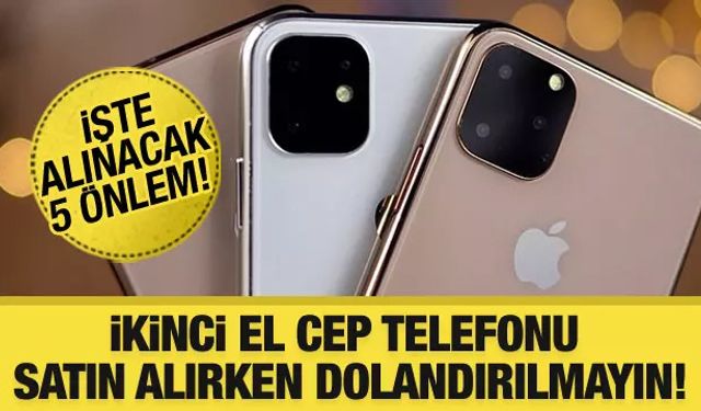 İkinci El Cep Telefonu Alırken Dikkat Edilmesi Gereken 5 Önlem