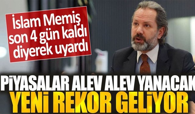 İslam Memiş'ten Uyarı: Piyasalar Alev Alev Yanacak, Yeni Rekor Geliyor!