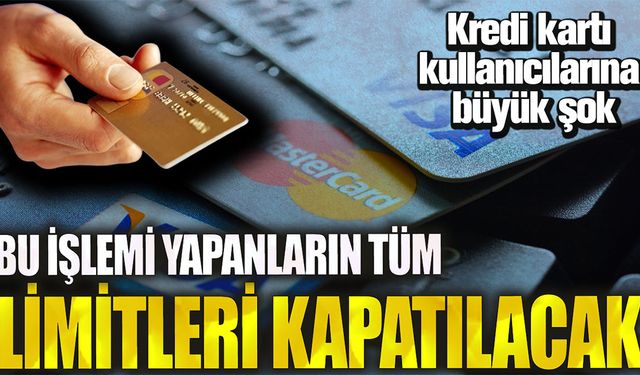 Kredi Kartı Kullanıcıları İçin Yeni Kısıtlamalar: İşlem Yapanların Tüm Limitleri Tehlikede!