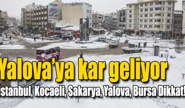 Marmara Bölgesi'nde Kar Bekleniyor: İstanbul, Kocaeli, Bursa, Yalova, Sakarya ve Düzce Alarmda!