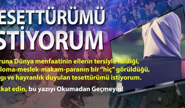Tesettürümü İstiyorum: Bana hakiki tesettürümü geri verin
