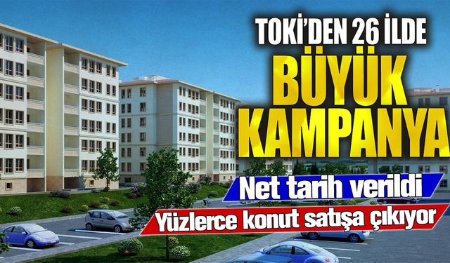 TOKİ'den 26 İlde Büyük Konut Kampanyası: Yüzlerce Konut Satışa Çıkıyor!