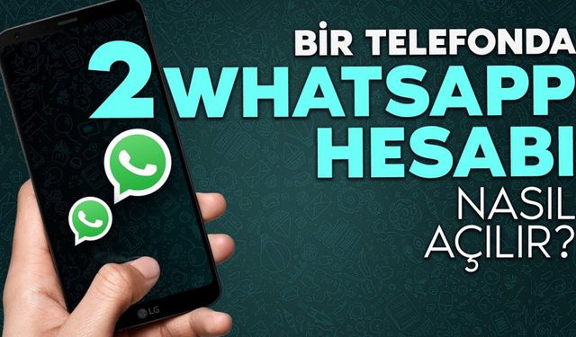 WhatsApp Çoklu Hesap Özelliği Geliyor: Bir Uygulamada İki Hesap Dönemi