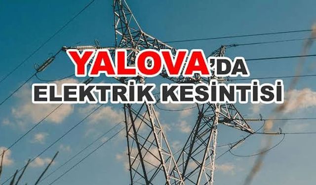 Yalova’da Elektrik Kesintileri Devam Ediyor! İşte İlçe İlçe Güncel Kesinti Takvimi