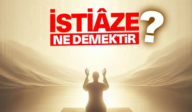 İstiaze Nedir?