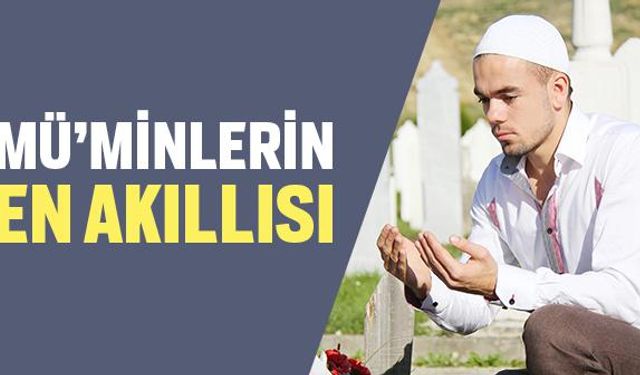 Mü’minlerin En Akıllısı Kimdir?