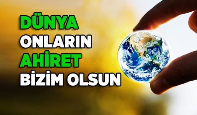 Müslümanın Dünya ile İmtihanı: Asıl Yurdumuz Âhirettir
