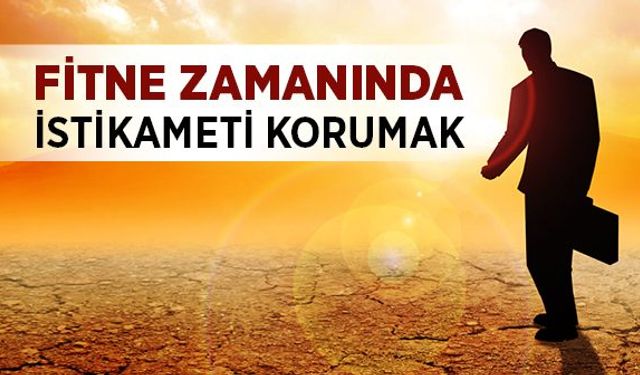 Fitne Dönemlerinde Müslümanın Tavrı Ne Olmalı?