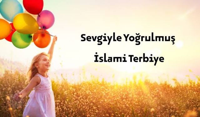 Terbiye ve Eğitimde Zirve: Peygamber Efendimizin Rehberliğinde İnsan Yetiştirmek