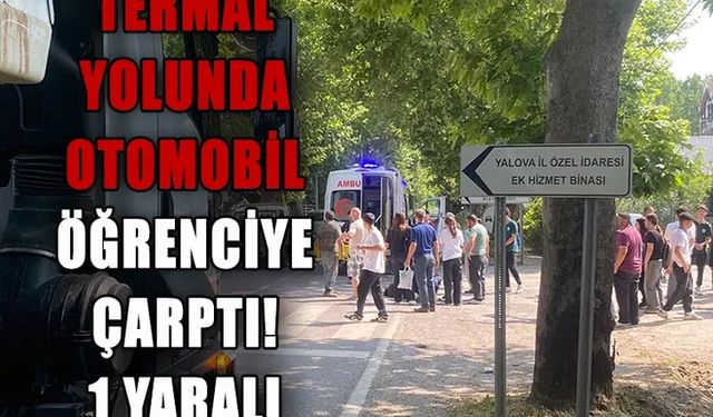 Termal Yolunda Otomobil Öğrenciye Çarptı: 1 Yaralı