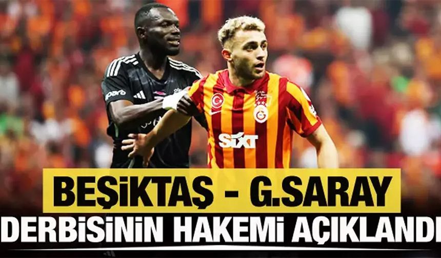 Beşiktaş-Galatasaray derbisinin hakemi belli oldu