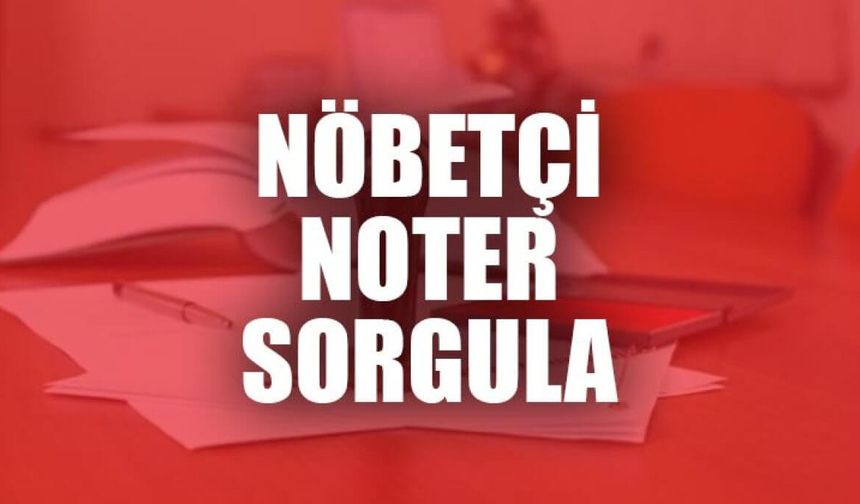 Bursa Nöbetçi Noterler Hizmeti 27 - 28 Ocak 2024