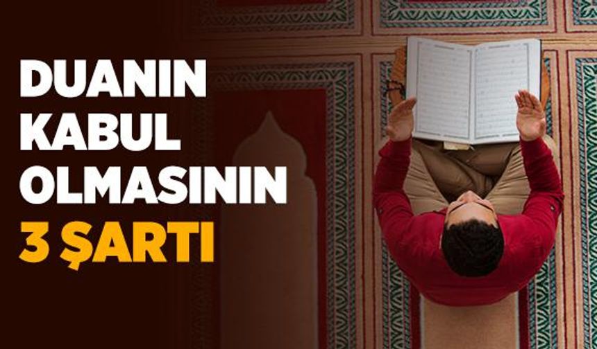 Kesin Kabul Olan Duânın Sırrı: Duânın Kabul Olması İçin Ne Yapılmalı?