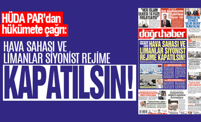 HÜDA PAR'dan Çağrı: Türkiye'nin Hava Sahası ve Limanları Siyonist Rejime Kapatılsın!