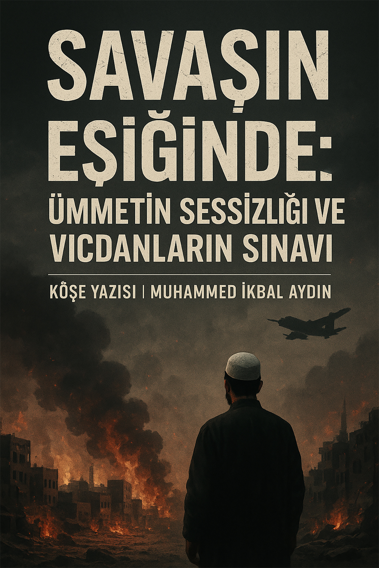 S A V A Ş I N E Ş İ Ğ İ N D E Ümmetin Sessizliği Ve Vicdanların Sınavı